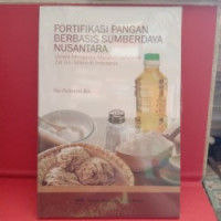 Image of Fortifikasi pangan berbasis sumberdaya nusantara :  upaya mengatasi masalah defisiensi zat gizi mikro di Indonesia