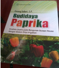 Image of Budidaya Paprika : analisis usaha pada bangunan screen houses dengan sisitem drip irrigation