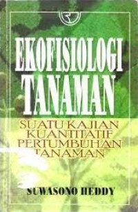Image of Ekofisiologi Tanaman : suatu kajian kuantitatif pertumbuhan tanaman