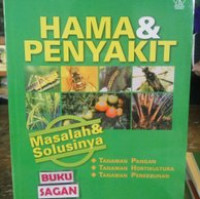 Image of Hama dan Penyakit : tanaman pangan, tanaman hortikultura, tanaman perkebunan, masalah dan solusinya.