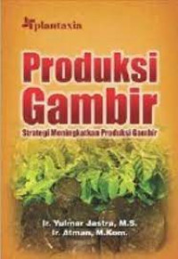Image of Produksi Gambir : Strategi Meningkatkan Produksi Gambir