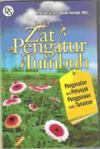 Image of Zat pengatur tumbuh : pengenalan dan petunjuk penggunaan pada tanaman