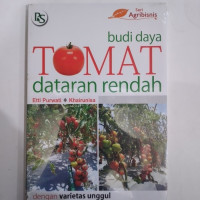 Image of Budidaya Tomat Dataran Rendah Dengan Varietas Unggul Serta Tahan Hama dan Penyakit