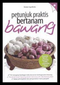 Image of Petunjuk Praktis bertanam bawang : bawang merah, bawang putih dan bawang daun.
