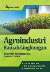 Image of Agroindustri Ramah Lingkungan : Perspektif Produksi Bersih Dan Ekoefisiensi