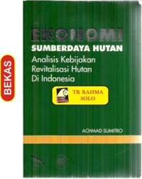 Image of Ekonomi Sumberdaya Hutan: Analisis Kebijakan, Revitalisasi Hutan di Indonesia