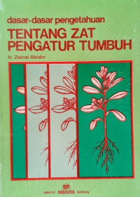 Image of Dasar-dasarr pengetahuan tentang zat pengatur tumbuh