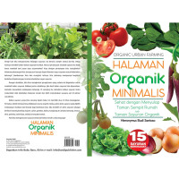 Image of Halaman Organik Minimalis: sehat dengan menyulap taman sempit rumah jadi tanaman sayuran organik