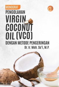 Image of Monograf: Pengolahan Virgin Coconut Oil (VCO) dengan metode pengeringan